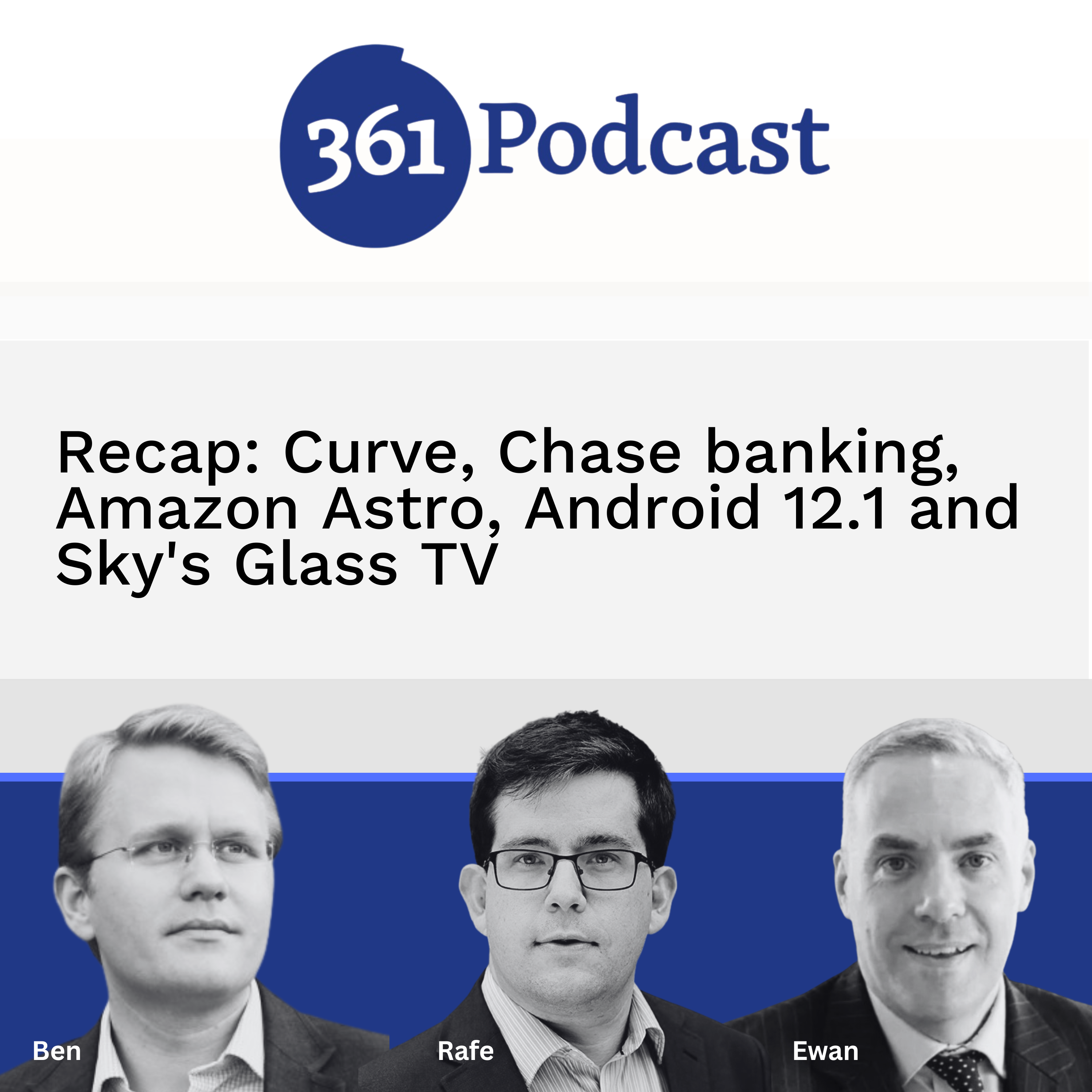 Recap: Curve, Chase banking, Amazon Astro, Android 12.1 and Sky's Glass TV [S20E09]